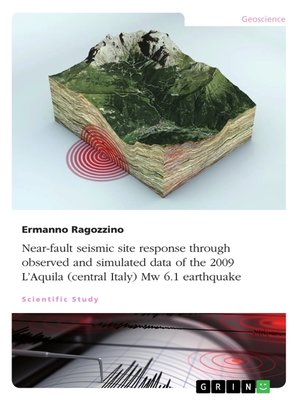 cover image of Near-fault seismic site response through observed and simulated data of the 2009 L'Aquila (central Italy) Mw 6.1 earthquake